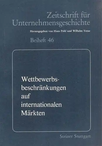 Pohl, Hans (Hrsg.): Wettbewerbsbeschränkungen auf internationalen Märkten : am 25. - 27. September 1985 in Lüneburg. (im Auftr. d. Ges. für Unternehmensgeschichte e.V.). (Zeitschrift für Unternehmensgeschichte / Beiheft ; 46). 