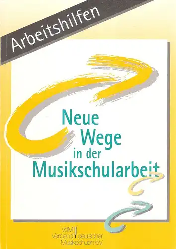 VdM Verband deutscher Musikschulen e.V. (Hrsg.): Neue Wege in der Musikschularbeit. Innovative Aspekte in der Musikschularbeit am Beispiel von rund 150 Beiträgen aus VdM-Musikschulen. (Reihe "Arbeitshilfen"). 