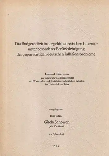 Schorsch, Gisela: Das Budgetdefizit in der geldtheoretischen Literatur. Unter bes. Berücks. d. gegenw. dt. Inflationsprobleme. (Dissertation). 