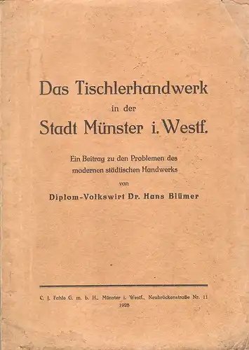 Blümer, Hans: Das Tischlerhandwerk in der Stadt Münster i. Westfalen. Ein Beitrag zu den Problemen des modernen städtischen Handwerks. (Dissertation). 