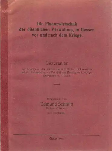 Schmitt, Edmund: Die Finanzwirtschaft der öffentlichen Verwaltung in Hessen vor und nach dem Kriege. 