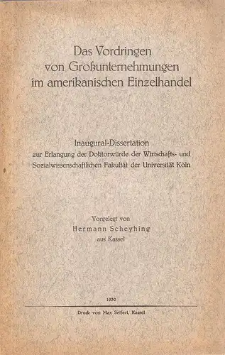 Scheyhing, Hermann: Das Vordringen von Großunternehmungen im amerikanischen Einzelhandel. (Dissertation). 