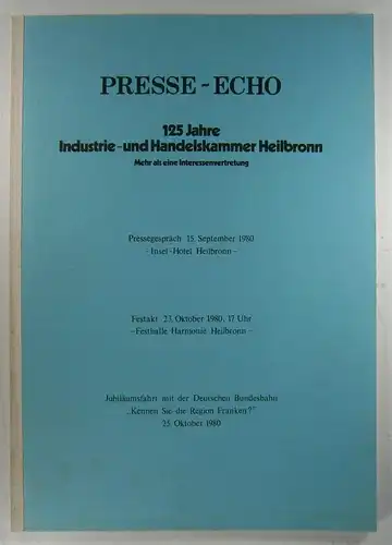 Ohne Autor: 125 Jahre Industrie- und Handelskammer Heilbronn. Mehr als eine Interessenvertretung. Presse-Echo. 