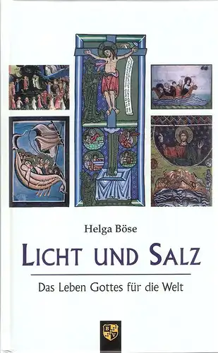 Böse, Helga: Licht und Salz. Das Leben Gottes für die Welt. 