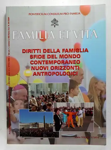 Pontificium Consilium pro Familia: Familia et Vita. Diritti della Famiglia, Sfide del Mondo, Contemporaneo, Nuovi Orizzonti, Antropologici. Anno XIX, No 1 /2014. 