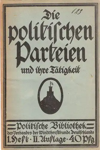 Verband der Windthorstbunde Deutschlands (Hrsg.): Die politischen Parteien und ihre Tätigkeit. (Staatsbürger-Bibliothek. Erstes Heft). 