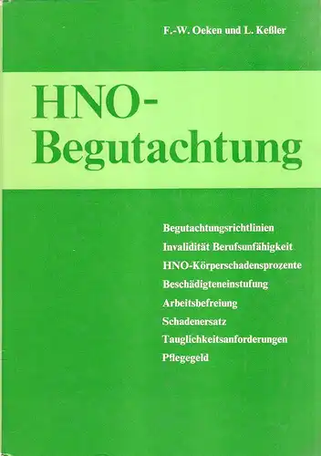 Oeken, Friedrich-Wilhelm (Hrsg.): HNO-Begutachtung. (Begutachtungsrichtlinien, Invalidität, Berufsunfähigkeit, HNO-Körperschadensprozente ...). 