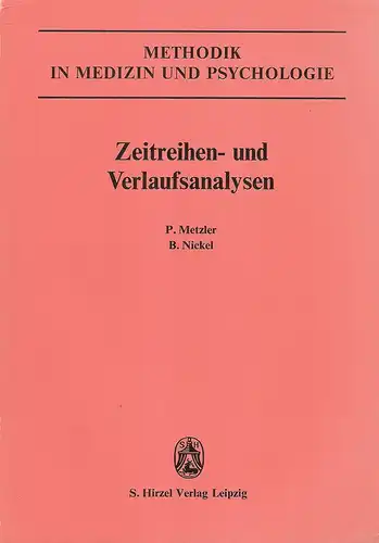 Metzler, Peter / Nickel, Bernd: Zeitreihen- und Verlaufsanalysen. Eine Einführung mit Beispielen aus d. Neurologie, Psychiatrie u. klin. Psychologie. 