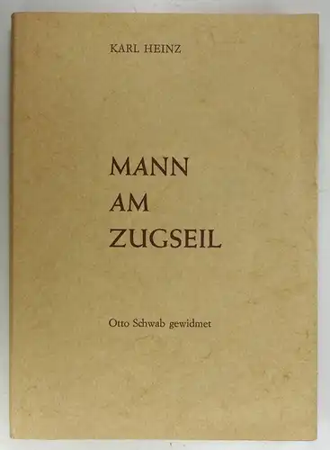 Heinz, Karl: Mann am Zugseil. Otto Schwab gewidmet. 