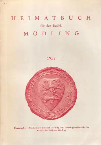 Bezirks-Museums-Verein Mödling  (Hrsg.): Heimatbuch für den Bezirk Mödling. 1958. 