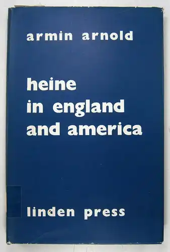 Arnold, Armin: Heine in England and America. A Bibliographical Check-List. Introduction by William Rose. 