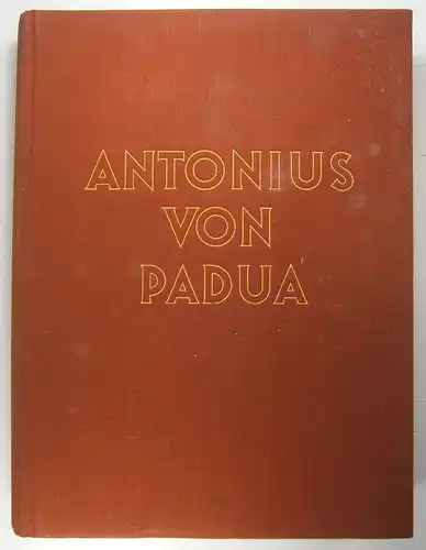 Kleinschmidt, Beda: Antonius von Padua in Leben und Kunst, Kult und Volkstum. (Forschungen zur Volkskunde). 