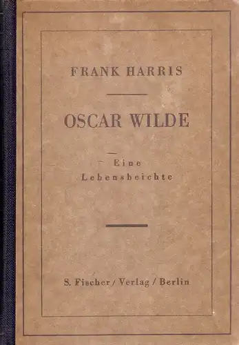 Harris, Frank: Oscar Wilde. Eine Lebensbeichte. 