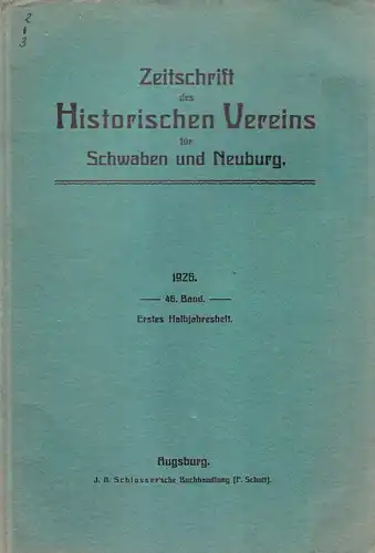 Historischer Verein für Schwaben und Neuburg  (Hrsg.): Zeitschrift des Historischen Vereins für Schwaben und Neuburg. 46. Band. - Erstes Halbjahresheft. 1926. 