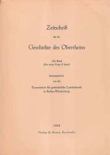 Kommission für Geschichtliche Landeskunde in Baden-Württemberg (Hrsg.): Zeitschrift für die Geschichte des Oberrheins. 116. Bd. (Der neuen Folge 77. Bd.). 