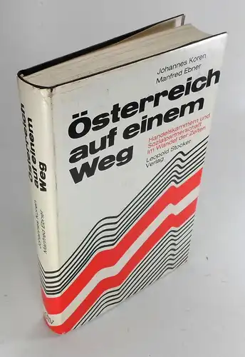 Koren, Johannes / Manfred Ebner: Österreich auf einem Weg. Handelskammern und Sozialpartnerschaft im Wandel der Zeiten. Mit Beiträgen von Franz Geissler, Werner Melis und Herbert Reiger. 