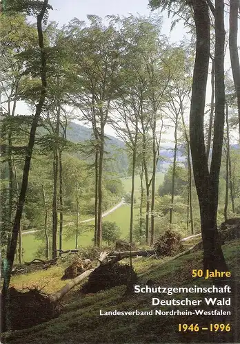 Schutzgemeinschaft Deutscher Wald, Landesverband NRW e.V. (Hrsg.): Schutzgemeinschaft Deutscher Wald. Landesverband Nordrhein-Westfalen ; 1946-1996. 