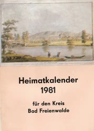 Redaktion d. Heimatkalenders Bad Freienwalde (Hrsg.): Heimatkalender für den Kreis Bad Freienwalde. 25. Jahrgang, 1981. 