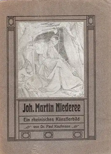 Kaufmann, Paul: Johann Martin Niederee. Ein rheinisches Künstlerbild. (Studien zur deutschen Kunstgeschichte ; H. 105). 