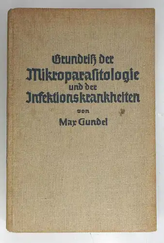 Gundel, Max: Grundriß der Mikroparasitologie und der Infektionskrankheiten. 