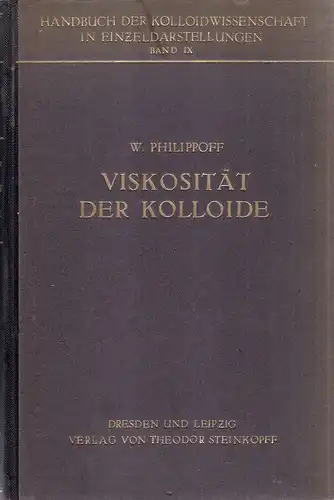 Philippoff, W(ladimir): Viskosität der Kolloide. (Handbuch der Kolloidwissenschaft, Band 9). 