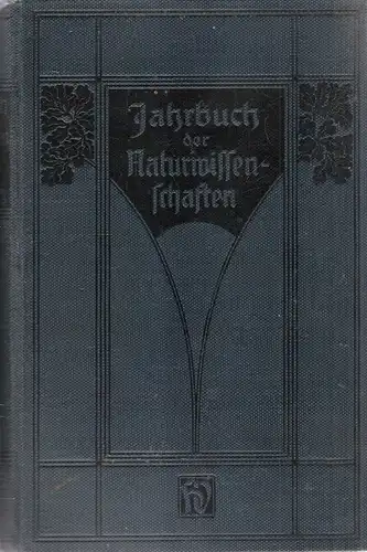 Platzmann, Joseph (Hrsg.): Jahrbuch der Naturwissenschaften 1912 - 1913. Achtundzwanzigster (28.) Jahrgang. 