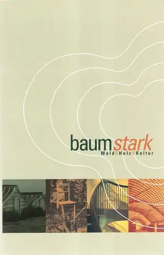Andritzky, Michael (Hrsg.): Baumstark. Wald, Holz, Kultur. (Ausstellungskatalog). 