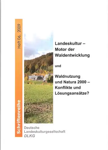 Omert, Joachim (Hrsg.): Landeskultur - Motor der Waldentwicklung und Waldnutzung und Natura 2000 - Konflikte und Lösungsansätze? (Deutsche Landeskulturgesellschaft: Schriftenreihe der Deutschen Landeskulturgesellschaft ; H. 6). 