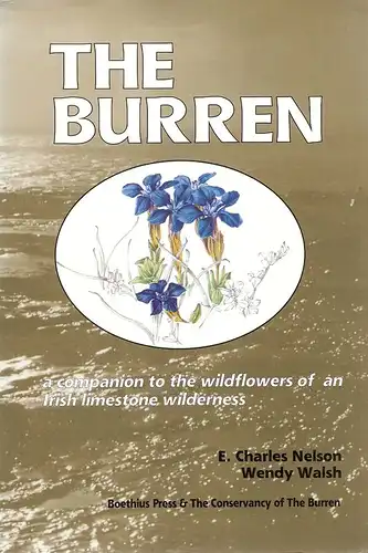 Nelson, E. C. / Walsh, Wendy F. (Illustr.): The Burren. A companion to the wildflowers of an Irish limestone wilderness. 