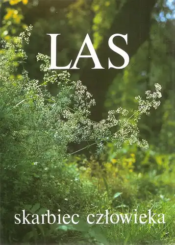 Wieslaw Grochowski: Las skarbiec czlowieka. 
