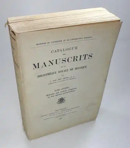 Van den Gheyn, J[oseph] (S.J.): Catalogue des manuscrits de la Bibliothèque Royale de Belgique. Tome Sixième. Band 6: Histoire des ordres religieux et des églises particulières. 
