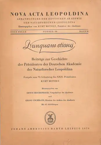 Reichenbach, Erwin (Hrsg): Nunquam otiosus. Beiträge zur Geschichte der Präsidenten der Deutschen Akademie der Naturforscher Leopoldina ; Festgabe zum 70. Geburtstag des XXII. Präsidenten Kurt Mothes. (Nova Acta Leopoldina ; Neue Folge 36(1970)198). 