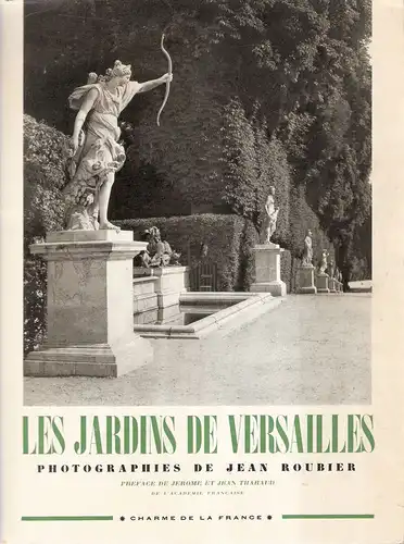 Roubier, Jean (Fotogr.): Les jardins de Versailles. (Charme de la France ; 4). 