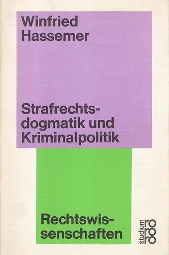 Hassemer, Winfried: Strafrechtsdogmatik und Kriminalpolitik. (rororo-studium ; 56 : Rechtswiss.). 