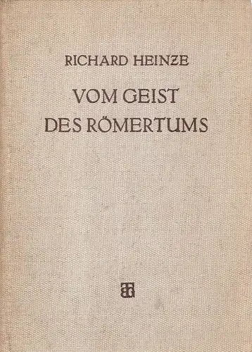 Heinze, Richard: Vom Geist des Römertums. Ausgewählte Aufsätze. 
