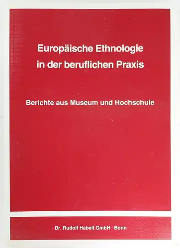 Bimmer, Andreas C: Europäische Ethnologie in der beruflichen Praxis. Berichte aus Museum und Hochschule. Unter Mitarbeit von Dorothea Zeh. (Marburger Studien zur vergleichenden Ethnosoziologie, Band 12). 