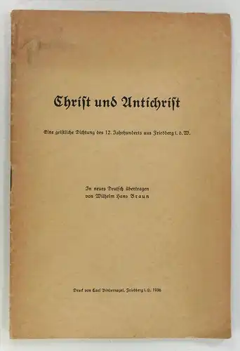 Ohne Autor: Christ und Antichrist. Eine geistliche Dichtung des 12. Jahrhunderts aus Friedberg i. d. W. In neues Deutsch übertragen von Wilhelm Hans Braun. 