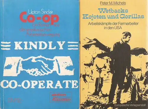 Sinclair, Upton: Co-op. Der Weg d. amerikanischen Arbeitslosen zur Selbsthilfe. Beilgd: Michels: Wetbacks, Kojoten und Gorillas : Arbeitskämpfe d. Farmarbeiter in d. USA. EVA, 1976. 212 S. : Ill., Kt. ; 21 cm. 