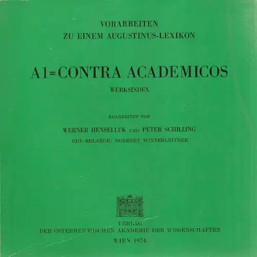 Hensellek, Werner / Schilling, Peter: Contra academicos : Werksindex. (Vorarbeiten zu einem Augustinus-Lexikon ; A 1Corpus scriptorum ecclesiasticorum Latinorum / Beihefte zum Corpus scriptorum ecclesiasticorum Latinorum ; H. 2). / bearb. von Werner Hens