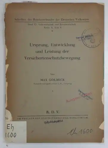 Golmick, Max: Ursprung, Entwicklung und Leistung der Versichertenschutzbewegung. (Schriften des Reichsverbandes der Deutschen Volkswirte, Band VI, R. B, Heft 4). 