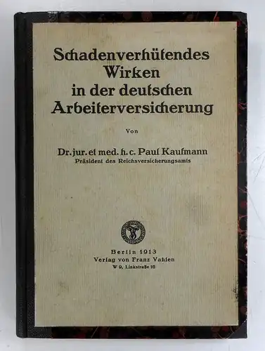 Kaufmann, Paul: Schadenverhütendes Wirken in der deutschen Arbeiterversicherung. 