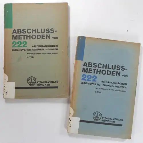 Ohne Autor: Abschluß-Methoden von 222 amerikanischen Lebensversicherungs-Agenten. Wiedergegeben von ihnen selbst. I. und II. Teil. Aus dem Englischen übersetzt von E. Hassenstein. 