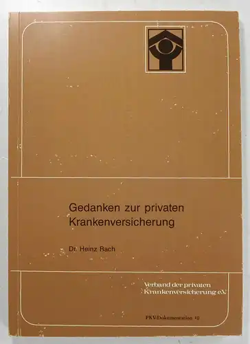 Bach, Heinz: Gedanken zur privaten Krankenversicherung. (Verband der privaten Krankenversicherung, 10). 