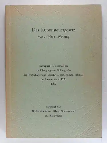 Zimmermann, Klaus: Das Kuponsteuergesetz. Motiv - Inhalt - Wirkung. (Dissertation). 
