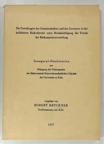 Brückner, Robert: Die Verteilungen des Gesamtschadens und des Gewinns in der kollektiven Risikotheorie unter Berücksichtigung des Trends der Risikosummenverteilung. (Dissertation). 