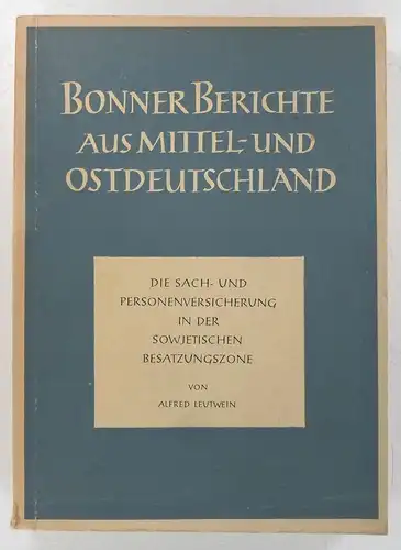 Leutwein, Alfred: Die Sach- und Personenversicherung in der sowjetischen Besatzungszone. (Bonner Berichte aus Mittel- und Ostdeutschland). 