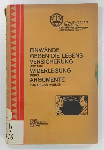Rausch, Oscar: Einwände gegen die Lebensversicherung und ihre Widerlegung durch Argumente. (Versicherungs-Erfolgs Bibliothek, Band I: 6. Lieferung). 