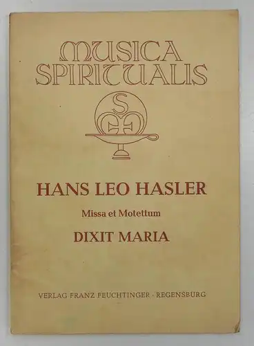 Hasler, Hans Leo: Missa et Motettum: Dixit Maria. Herausgegeben von Kaspar Roeseling. (Musica Spiritualis, Serie I - Heft 3). 