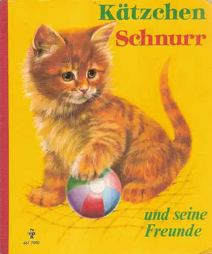 (Ohne Autor): Kätzchen Schnurr und seine Freunde. 