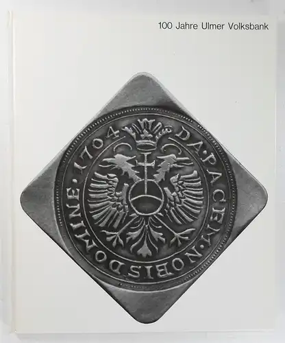 Rieber, Albrecht / Jakob, Hans: 100 Jahre Ulmer Volksbank - Gewerbebank. 